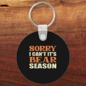 Sorry I Can't It's Bear Season Funny Tees For Hunt Sleutelhanger (Voorkant)