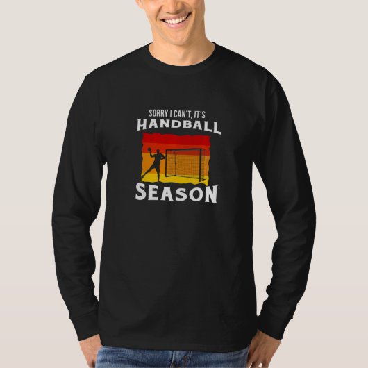 Sorry I Cant Its Handball Season Handball Player T-shirt (Voorkant)
