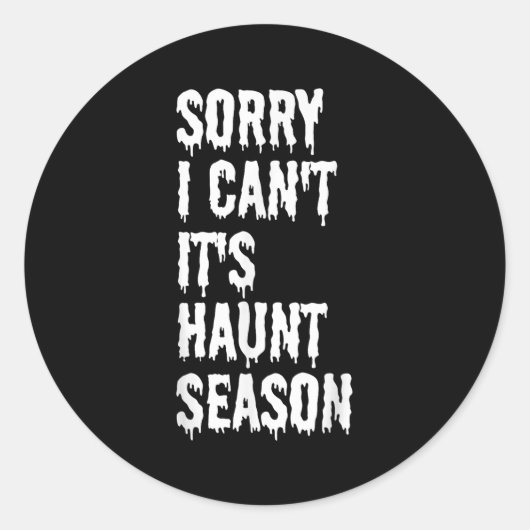 Sorry I Can't It's Haunt Season Funny Halloween Gh Ronde Sticker (Voorkant)