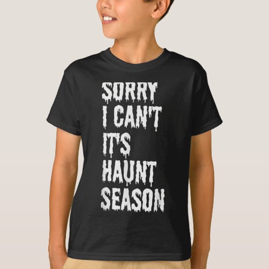 Sorry I Can't It's Haunt Season Funny Halloween Gh T-shirt (Voorkant)