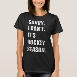 Sorry I Can't It's Hockey Season _1  T-shirt
