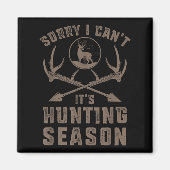 Sorry I Can't It's Hunting Season Funny Deer Hunte Magneet (Voorkant)