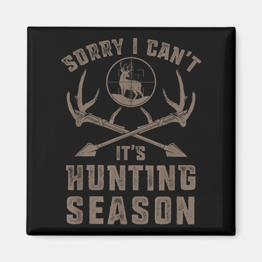 Sorry I Can't It's Hunting Season Funny Deer Hunte Magneet (Voorkant)