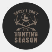 Sorry I Can't It's Hunting Season Funny Deer Hunte Ronde Sticker (Voorkant)
