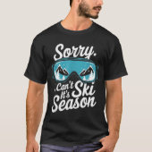 Sorry I Can't It's Ski Season Winter Srts  T-shirt (Voorkant)