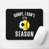 Sorry I Can't It's Soccer And Softball Season Mom  Muismat (Met muis)