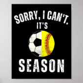 Sorry I Can't It's Soccer And Softball Season Mom Poster (Voorkant)