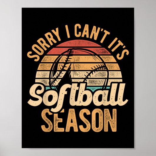Sorry I Can't It's Softball Season Softball Player Poster (Voorkant)