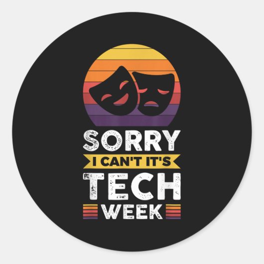 Sorry I Can't It's Tech Week  Ronde Sticker (Voorkant)
