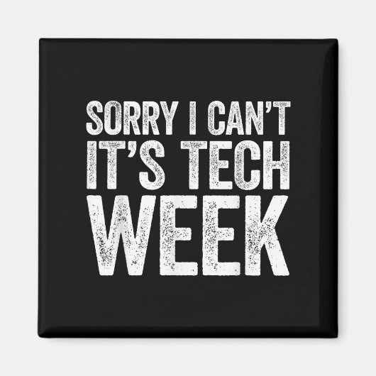 Sorry I Can't It's Tech Week Shirt Theatre Rehears Magneet (Voorkant)