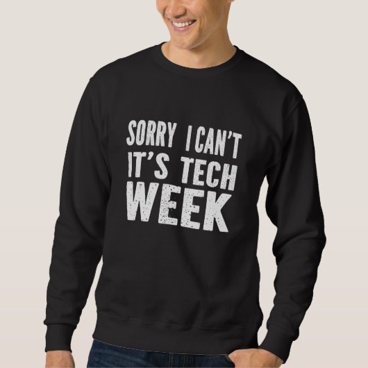 Sorry I Can't It's Tech Week T-Shirt Funny Theatre (Voorkant)