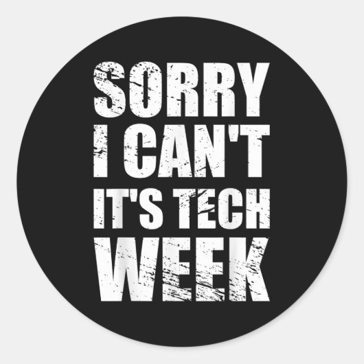 Sorry I Can't It's Tech Week Theatre Gift  Ronde Sticker (Voorkant)