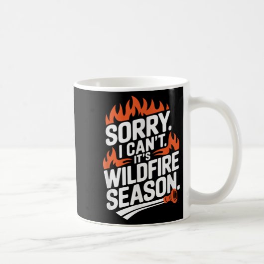 Sorry I Can't It's Wildfire Season, Forrest Firefi Koffiemok (Rechts)