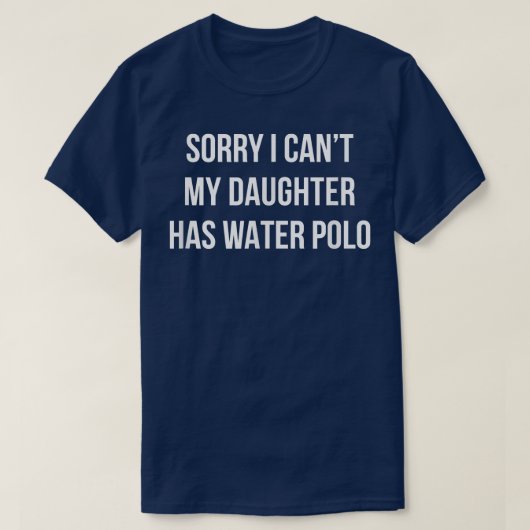 Sorry I Can't - My Daughter Has Water Polo -  (Design voorkant)