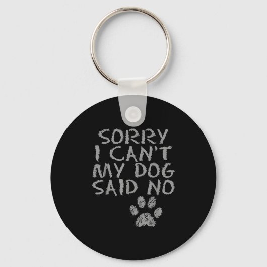 Sorry I Can't My Dog Said No Dog Footprin. For Men Sleutelhanger (Voorkant)