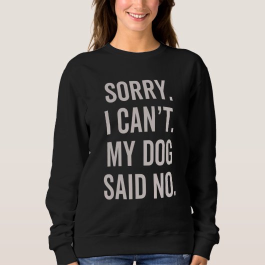 Sorry I Can't My Dog Said No  Dog Owner Sarcasm Hu Trui (Voorkant)