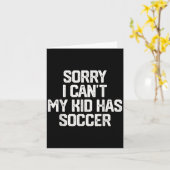 Sorry I Can't My Kid Has Soccer Funny Mom Dad Gift Kaart (Gele Bloem)