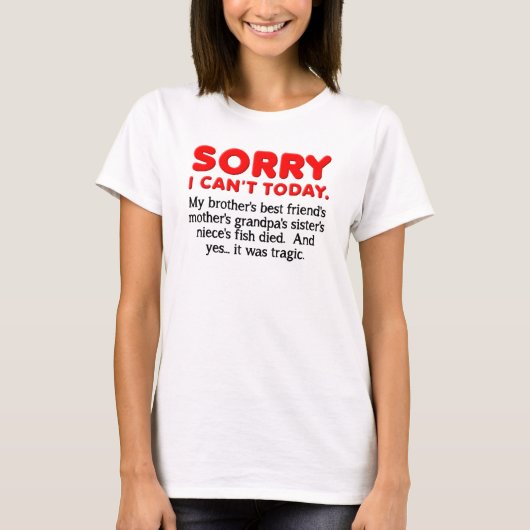 Sorry I Can't Today grappig T-shirt (Voorkant)
