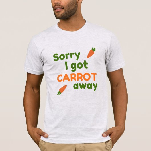 Sorry I Got Carrot Away T-shirt (Voorkant)