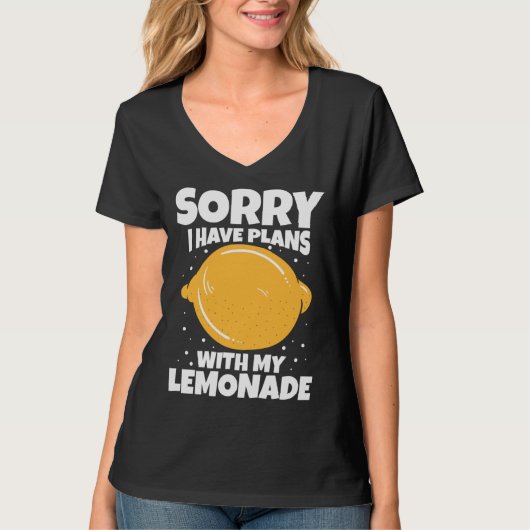 Sorry I Have Plans With My Lemonade T-shirt (Voorkant)