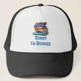 Sorry I’m Booked - Bookworm Humor Trucker Pet