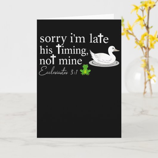 Sorry I’m Late His Timing Not Mine Ecclesiastes 3_ Kaart (Gele Bloem)
