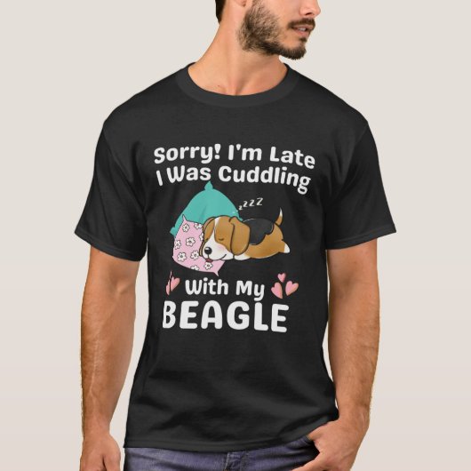 Sorry I m Late I Was Cuddling With My Beagle Cute  T-shirt (Voorkant)