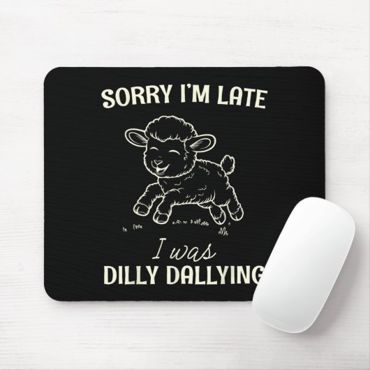 Sorry I’m Late I Was Dilly Dallying Funny Gift  Muismat (Met muis)