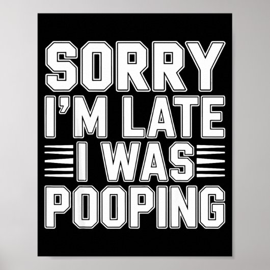Sorry I’m Late I Was Ong Funny Bathroom Humor  Poster (Voorkant)