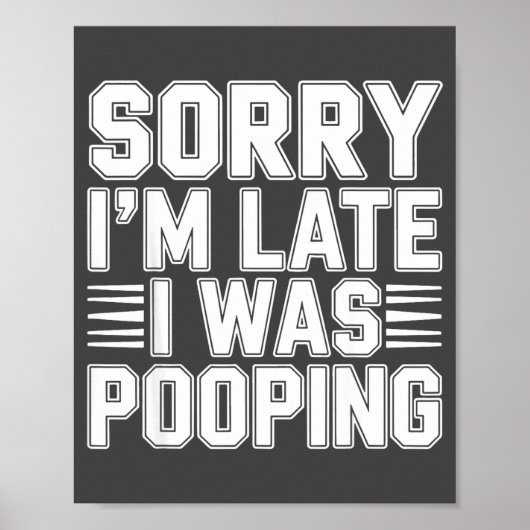 Sorry I’m Late I Was Ong Funny Bathroom Humor  Poster (Voorkant)