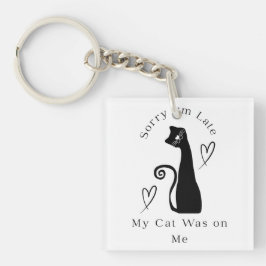 Sorry I’m Late My Cat Was on Me – Cute Cat Lover T Sleutelhanger