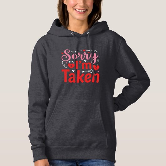 Sorry I’m Taken Funny Valentine Relationship Desig Hoodie (Voorkant)