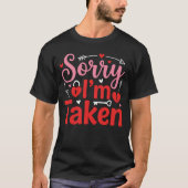 Sorry I’m Taken Funny Valentine Relationship Desig T-shirt (Voorkant)