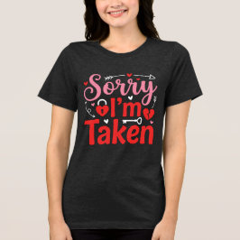 Sorry I’m Taken Funny Valentine Relationship Desig Tri-Blend Shirt