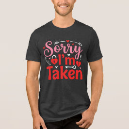 Sorry I’m Taken Funny Valentine Relationship Desig Tri-Blend Shirt