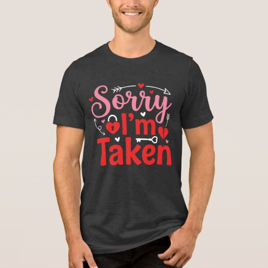 Sorry I’m Taken Funny Valentine Relationship Desig Tri-Blend Shirt (Voorkant)