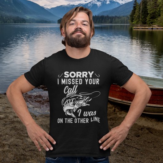 Sorry I missed Your Call Funny Fishing T-shirt