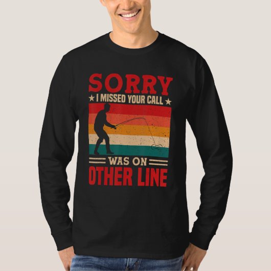 Sorry I Missed Your Call Was On Other Line Funny M T-shirt (Voorkant)