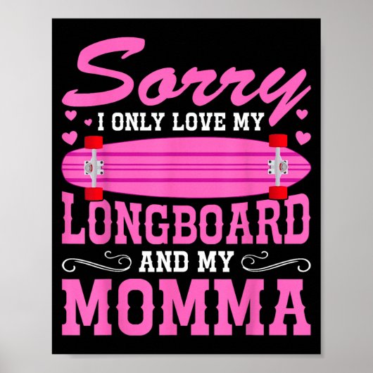 Sorry I Only Love My Longboard And My Momma Funny  Poster (Voorkant)