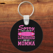 Sorry I Only Love My Longboard And My Momma Funny Sleutelhanger (Voorkant)