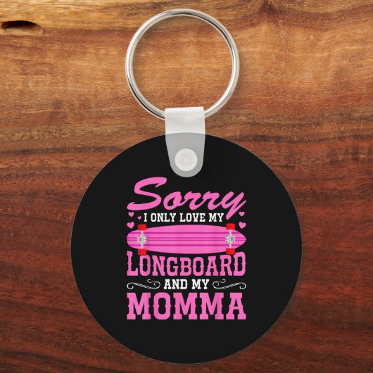 Sorry I Only Love My Longboard And My Momma Funny  Sleutelhanger (Voorkant)