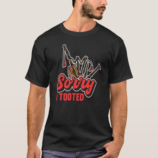 Sorry I Tooted Scotsman Bagpiper  2 T-shirt (Voorkant)
