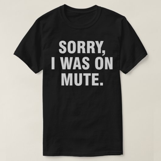Sorry I Was On Mute Premium T-shirt (Design voorkant)