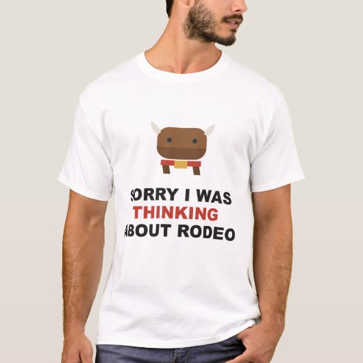 Sorry I Was Thinking About Rodeo T-shirt (Voorkant)
