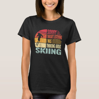 Sorry I wasn't Listening Snow Skier and retro snow T-shirt