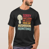 Sorry I wasn't Retro fungi mushroom mushroom hunti T-shirt (Voorkant)