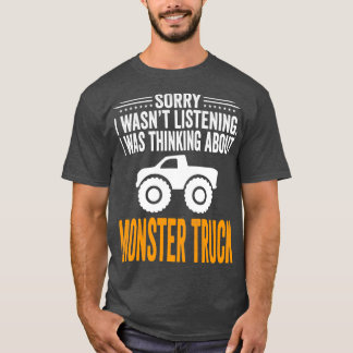 Sorry I Wasnx27t Listening I Was Thinking Monster T-shirt