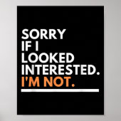 Sorry If I Look Interested. I'm Not Sarcasm  Poster (Voorkant)