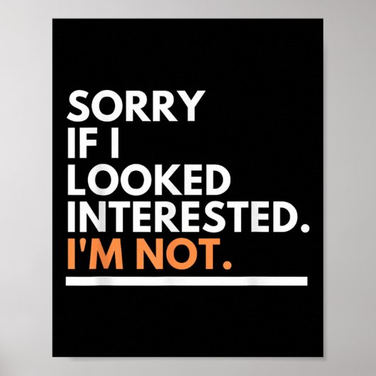 Sorry If I Look Interested. I'm Not Sarcasm  Poster (Voorkant)