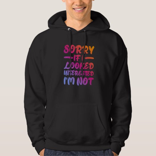 Sorry If I Looked Interested, I'm Not - Premium Hoodie (Voorkant)